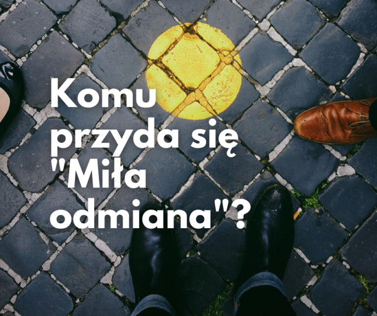 Read more about the article Komu przyda się “Miła odmiana”?