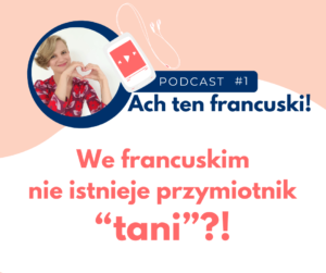 Read more about the article We francuskim nie istnieje przymiotnik „tani”?!